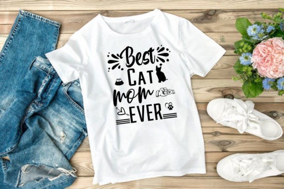 BEST CAT MOM EVER—SVG Graphics for T-Shirt Designs