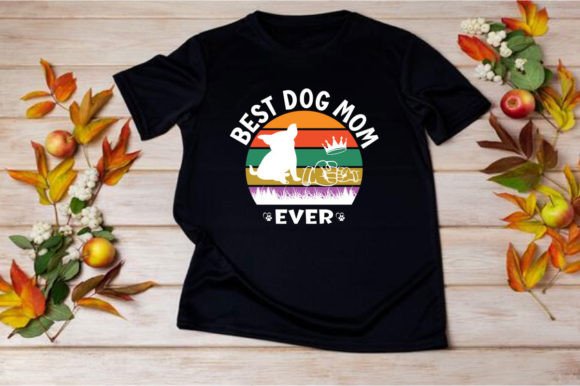 BEST DOG MOM EVER SVG: Bold Graphics for T-Shirt Designs