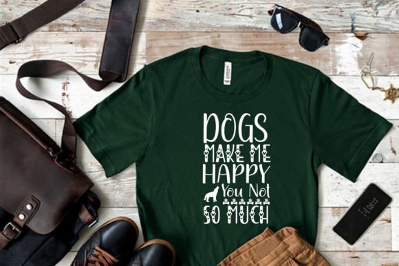 DOGS MAKE ME HAPPY YOU NOT SO MUCH SVG Graphics