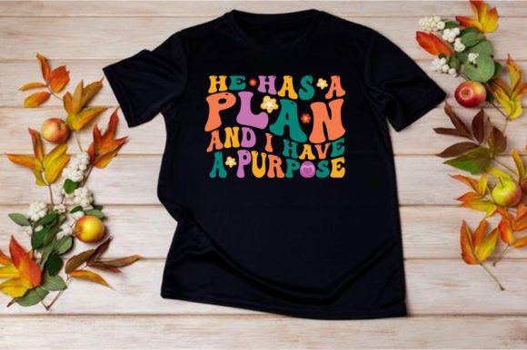 HE HAS a PLAN and I HAVE a PURPOSE: T-Shirt Graphics & More