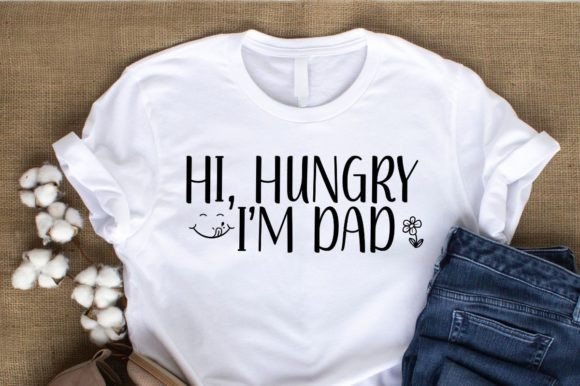 HI, HUNGRY I’M DAD: Dad-Joke Graphics for T-Shirt Designs