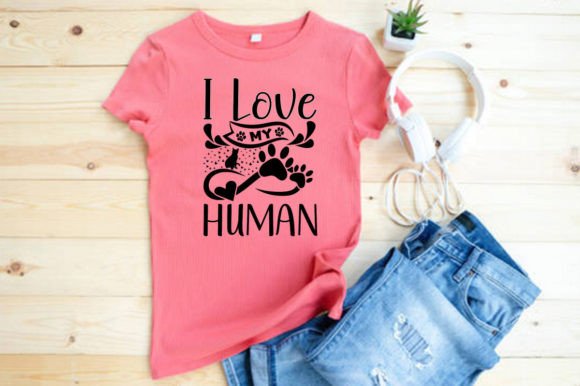 I LOVE MY HUMAN T-Shirt Design: Graphics for Warm, Human-Centered Branding