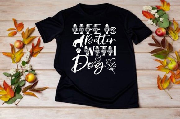 LIFE is BETTER with DOG SVG: Graphics & T‑Shirt Designs