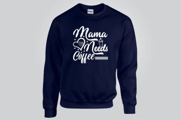 MAMA NEEDS COFFEE, SVG: Graphics for T-Shirt Designs & Branding