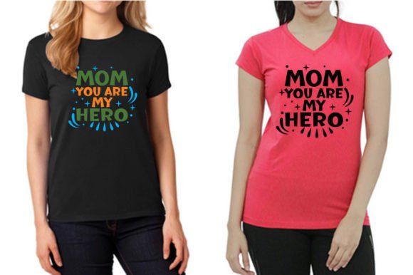 MOM YOU ARE MY HERO: Graphics & T-Shirt Designs